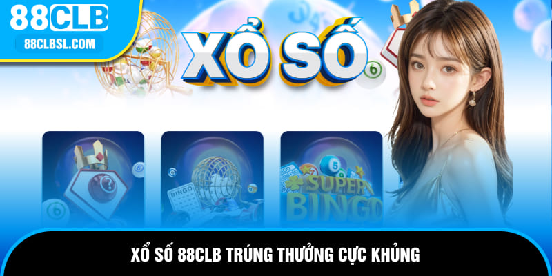 Xổ số 88CLB trúng thưởng cực khủng